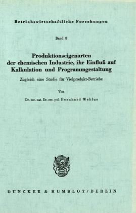 Produktbild: Produktionseigenarten der chemischen Industrie, ihr Einflu&szlig; auf Kalkulation und Programmgestaltung.