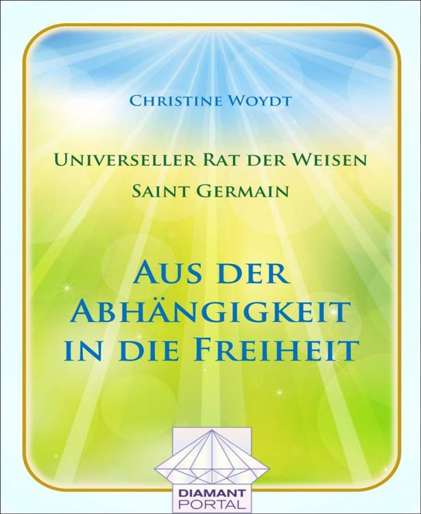 Produktbild: Universeller Rat der Weisen - Saint Germain: Aus der Abh&auml;ngigkeit in die Freiheit
