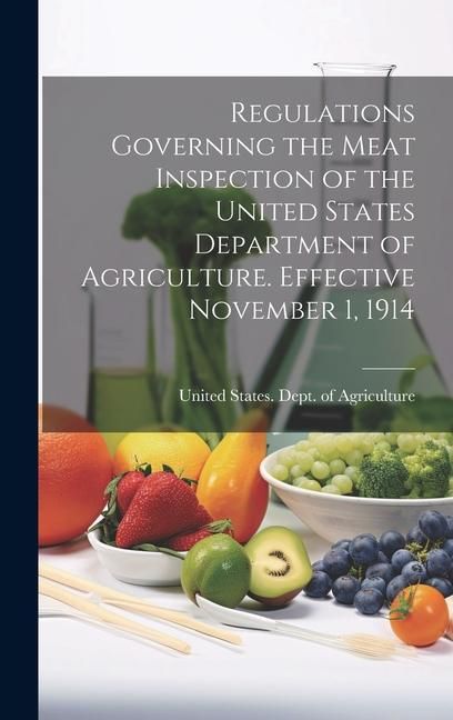 Produktbild: Regulations Governing the Meat Inspection of the United States Department of Agriculture. Effective November 1, 1914