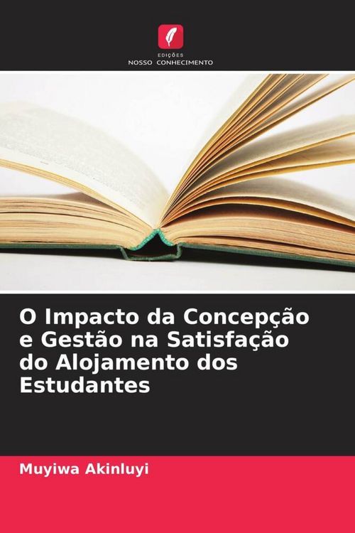 Produktbild: O Impacto da Concep&ccedil;&atilde;o e Gest&atilde;o na Satisfa&ccedil;&atilde;o do Alojamento dos Estudantes