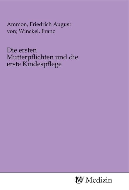 Produktbild: Die ersten Mutterpflichten und die erste Kindespflege