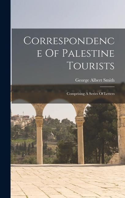 Produktbild: Correspondence Of Palestine Tourists: Comprising A Series Of Letters