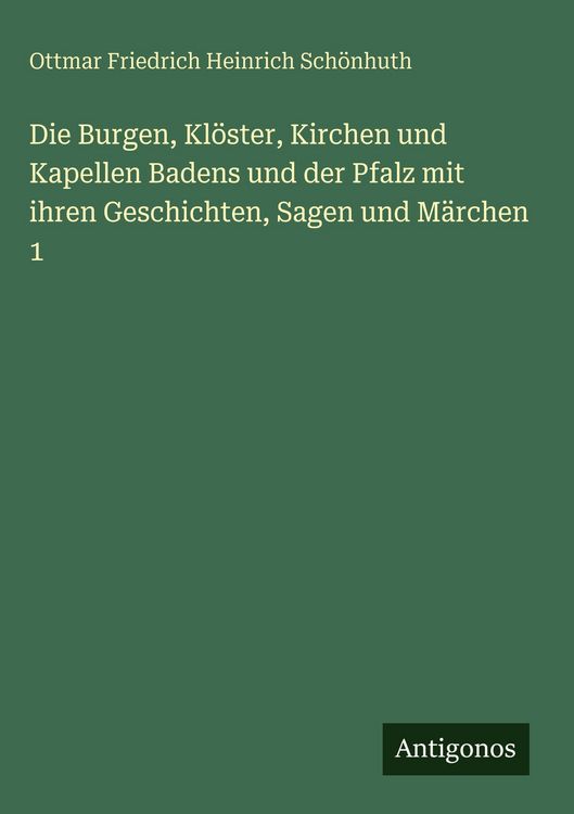 Produktbild: Die Burgen, Kl&ouml;ster, Kirchen und Kapellen Badens und der Pfalz mit ihren Geschichten, Sagen und M&auml;rchen 1