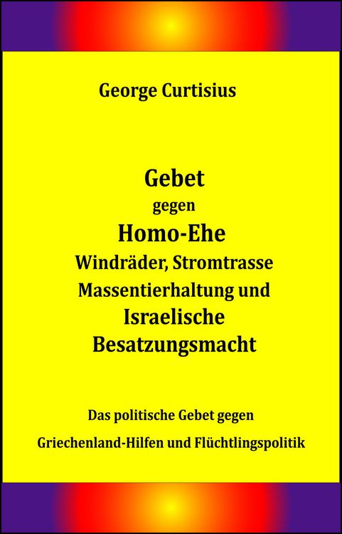 Produktbild: Gebet gegen Homo-Ehe, Windr&auml;der, Stromtrasse, Massentierhaltung und Israelische Besatzungsmacht