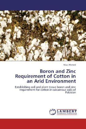 Produktbild: Ahmed, N: Boron and Zinc Requirement of Cotton in an Arid En