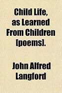 Produktbild: Child Life, as Learned from Children [Poems].