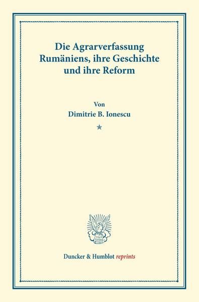 Produktbild: Die Agrarverfassung Rum&auml;niens, ihre Geschichte und ihre Reform.