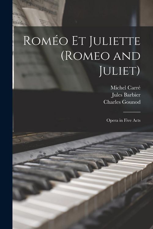 Produktbild: Rom&eacute;o Et Juliette (Romeo and Juliet): Opera in Five Acts
