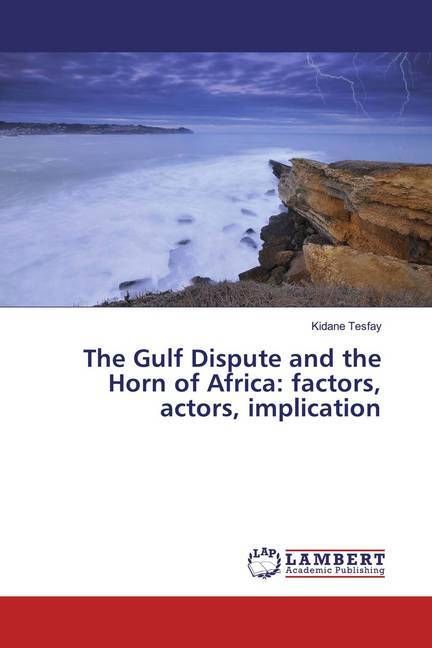 Produktbild: Tesfay, K: Gulf Dispute and the Horn of Africa: factors, act