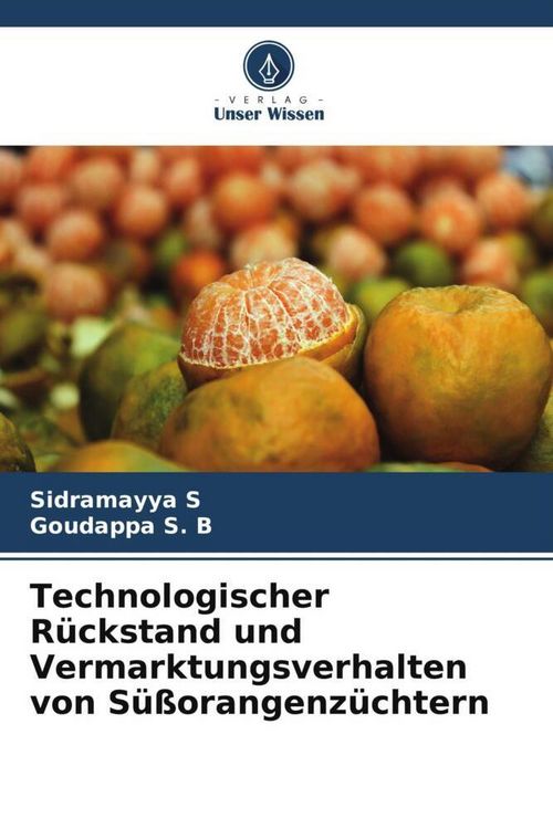 Produktbild: Technologischer R&uuml;ckstand und Vermarktungsverhalten von S&uuml;&szlig;orangenz&uuml;chtern