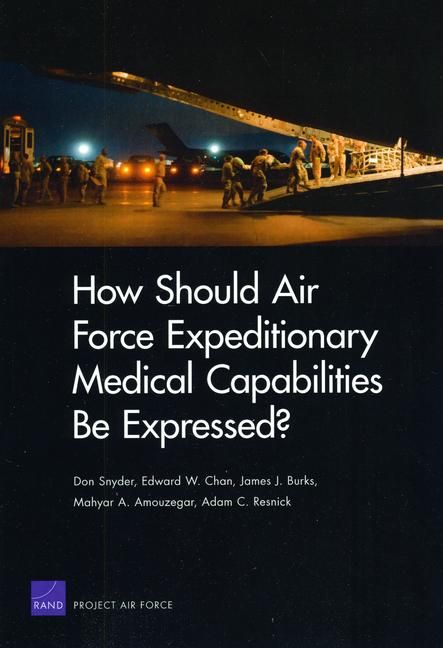 Produktbild: How Should Air Force Expeditionary Medical Capabilities Be Expressed?