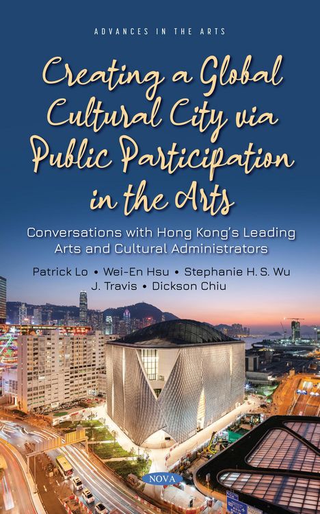 Produktbild: Creating a Global Cultural City via Public Participation in the Arts: Conversations with Hong Kong's Leading Arts and Cultural Administrators