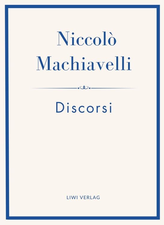 Produktbild: Niccol&ograve; Machiavelli: Discorsi. Vollst&auml;ndige Neuausgabe