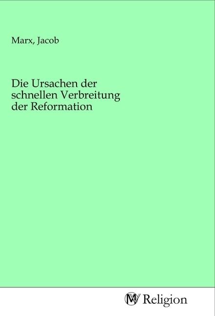 Produktbild: Die Ursachen der schnellen Verbreitung der Reformation