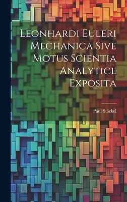 Produktbild: Leonhardi Euleri Mechanica Sive Motus Scientia Analytice Exposita