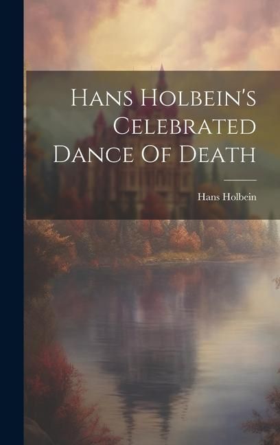 Produktbild: Hans Holbein's Celebrated Dance Of Death
