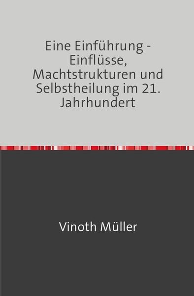 Produktbild: Eine Einf&uuml;hrung - Einfl&uuml;sse, Machtstrukturen und Selbstheilung im 21. Jahrhundert