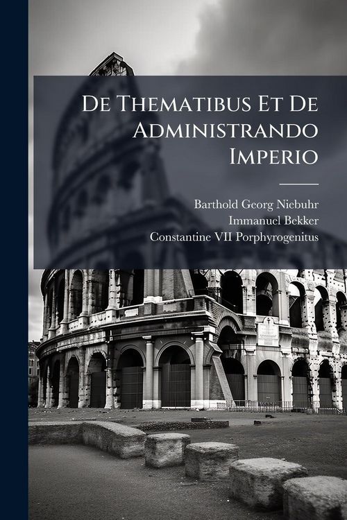 Produktbild: De Thematibus Et De Administrando Imperio