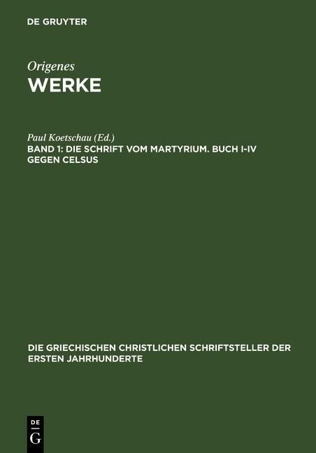 Produktbild: Die Schrift vom Martyrium. Buch I-IV gegen Celsus