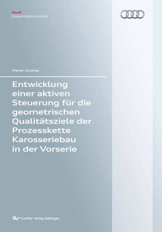 Produktbild: Entwicklung einer aktiven Steuerung f&uuml;r die geometrischen Qualit&auml;tsziele der Prozesskette Karosseriebau und der Vorserie