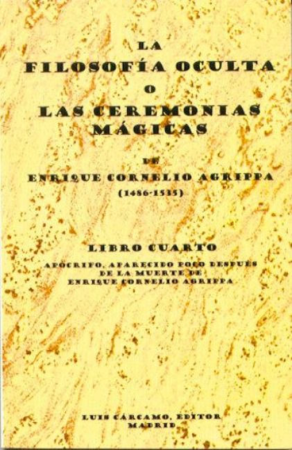 Produktbild: La filosof&iacute;a oculta o Las ceremonias m&aacute;gicas. Libro cuarto : ap&oacute;crifo, aparecido poco despu&eacute;s de la muerte de Enrique Cornelio Agripa (1486-1535)