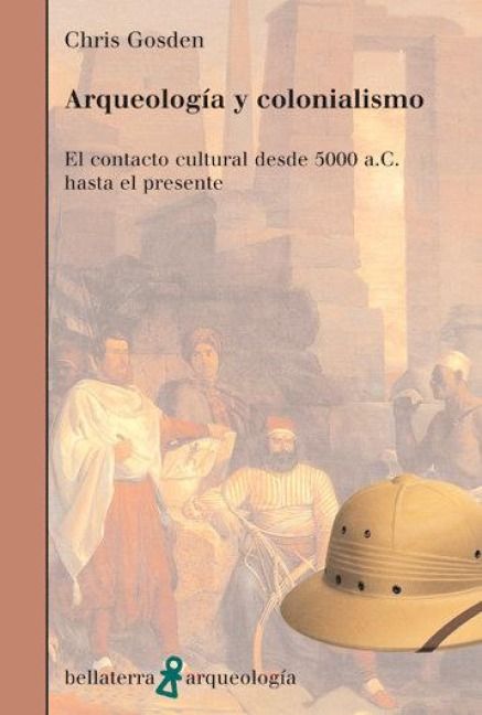 Produktbild: Arqueolog&iacute;a y colonialismo : el contacto cultural desde 5000 a.C. hasta el presente