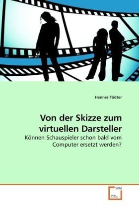 Produktbild: T&ouml;dter, H: Von der Skizze zum virtuellen Darsteller