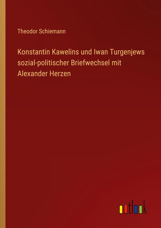 Produktbild: Konstantin Kawelins und Iwan Turgenjews sozial-politischer Briefwechsel mit Alexander Herzen