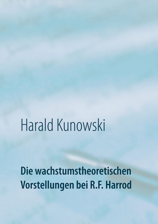 Produktbild: Die wachstumstheoretischen Vorstellungen bei R.F. Harrod