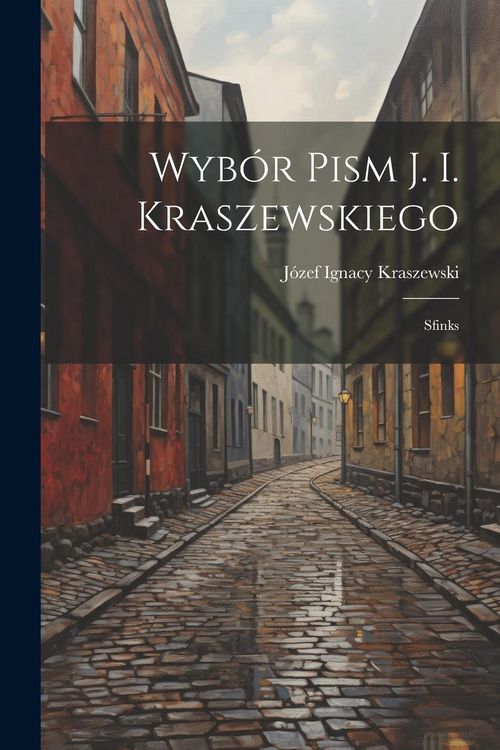 Produktbild: Wyb&oacute;r Pism J. I. Kraszewskiego: Sfinks