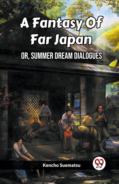 Produktbild: A Fantasy Of Far Japan Or, Summer Dream Dialogues