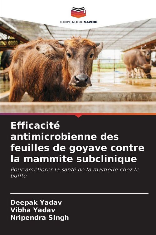Produktbild: Efficacit&eacute; antimicrobienne des feuilles de goyave contre la mammite subclinique