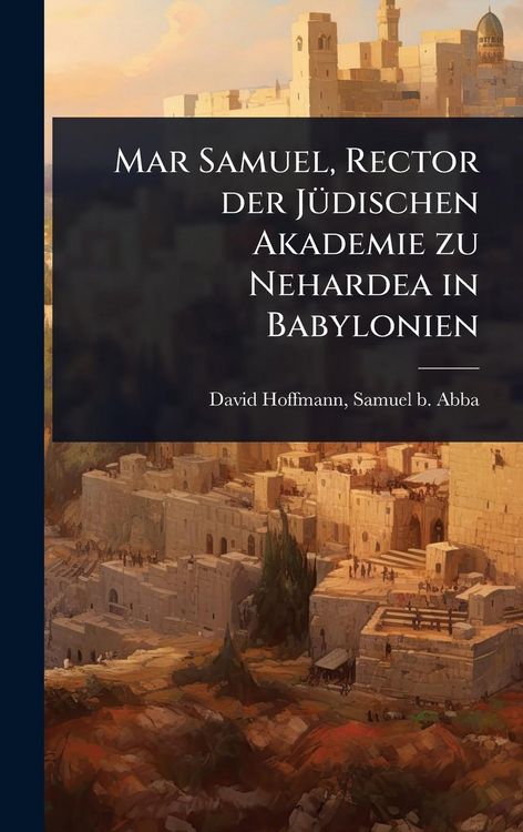 Produktbild: Mar Samuel, Rector der J&Atilde;1/4dischen Akademie zu Nehardea in Babylonien