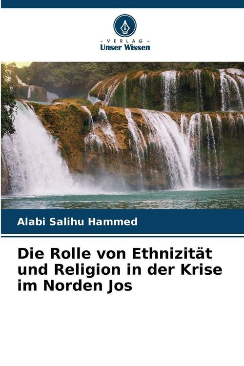 Produktbild: Die Rolle von Ethnizit&auml;t und Religion in der Krise im Norden Jos