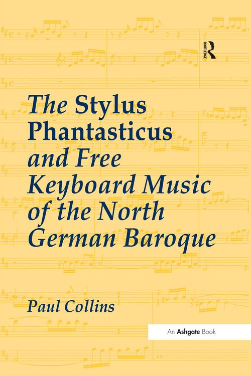 Produktbild: The Stylus Phantasticus and Free Keyboard Music of the North German Baroque