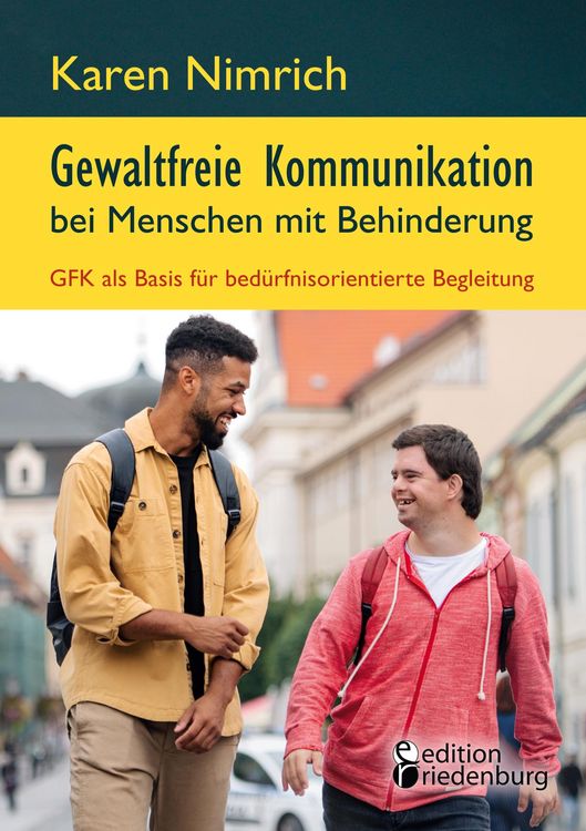Produktbild: Gewaltfreie Kommunikation bei Menschen mit Behinderung: GFK als Basis f&uuml;r bed&uuml;rfnisorientierte Begleitung