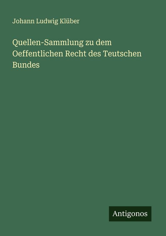 Produktbild: Quellen-Sammlung zu dem Oeffentlichen Recht des Teutschen Bundes