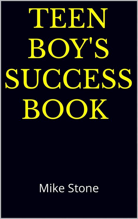 Produktbild: Teen Boy's Success Book: The Ultimate Self-Help Book for Boys; Solid Advice in a Must-Read Book for Teen Boys