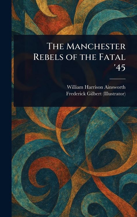 Produktbild: The Manchester Rebels of the Fatal '45