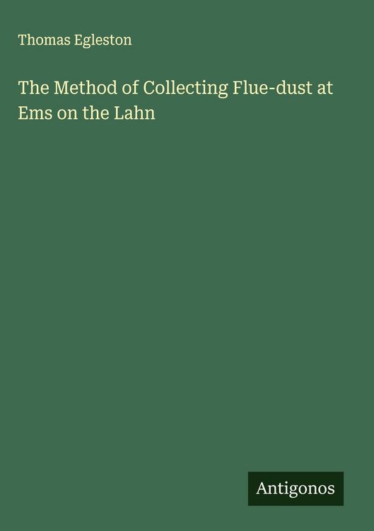 Produktbild: The Method of Collecting Flue-dust at Ems on the Lahn