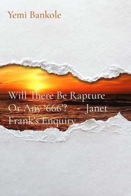 Produktbild: Will There Be Rapture Or Any '666'? - Janet Frank's Enquiry