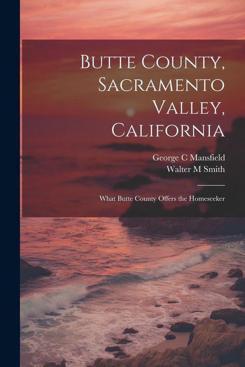Produktbild: Butte County, Sacramento Valley, California; What Butte County Offers the Homeseeker