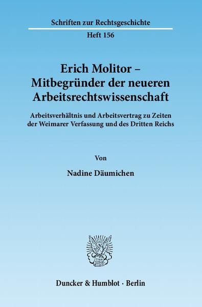 Produktbild: Erich Molitor &ndash; Mitbegr&uuml;nder der neueren Arbeitsrechtswissenschaft.