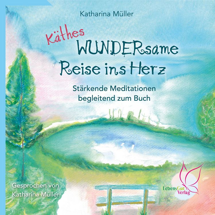 Produktbild: K&auml;thes WUNDERsame Reise in Herz - St&auml;rkende Meditationen