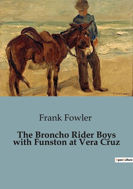 Produktbild: The Broncho Rider Boys with Funston at Vera Cruz