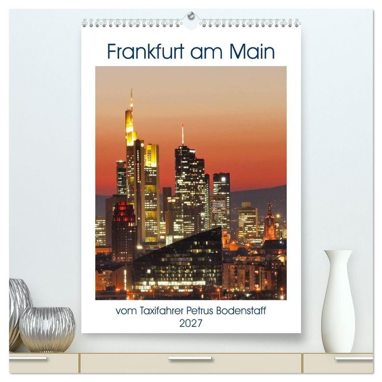 Produktbild: Frankfurt am Main vom Frankfurter Taxifahrer Petrus Bodenstaff (hochwertiger Premium Wandkalender 2027 DIN A2 hoch), Kunstdruck in Hochglanz