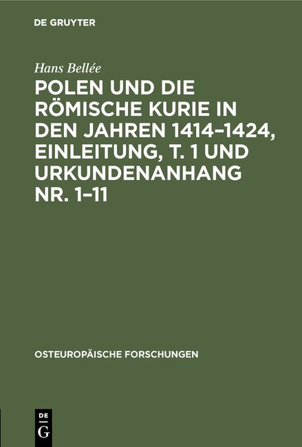 Produktbild: Polen und die r&ouml;mische Kurie in den Jahren 1414&ndash;1424, Einleitung, T. 1 und Urkundenanhang Nr. 1&ndash;11