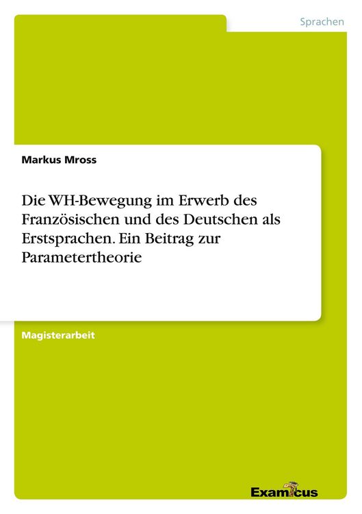 Produktbild: Die WH-Bewegung im Erwerb des Franz&ouml;sischen und des Deutschen als Erstsprachen. Ein Beitrag zur Parametertheorie