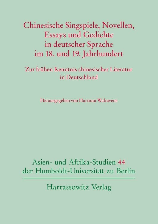 Produktbild: Chinesische Singspiele, Novellen, Essays und Gedichte in deutscher Sprache im 18. und 19. Jahrhundert