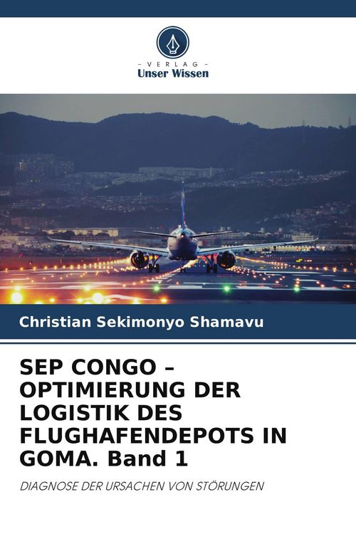Produktbild: Sep Congo - Optimierung der Logistik des Flughafendepots in Goma. Band 1